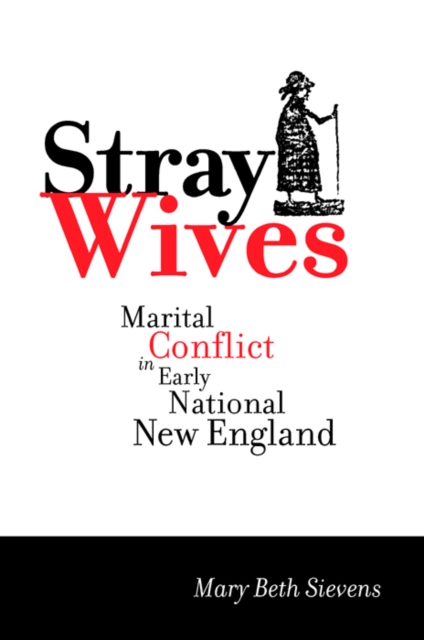 Stray Wives : Marital Conflict in Early National New England, Hardback Book