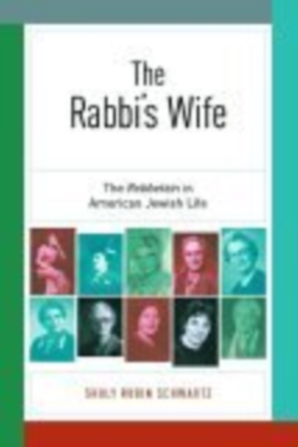 The Rabbi’s Wife : The Rebbetzin in American Jewish Life, Hardback Book