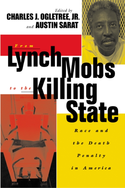 From Lynch Mobs to the Killing State : Race and the Death Penalty in America, Paperback / softback Book