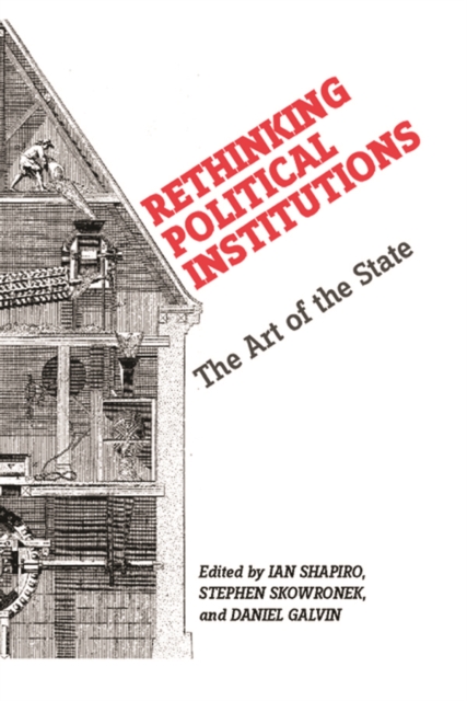 Rethinking Political Institutions : The Art of the State, Hardback Book