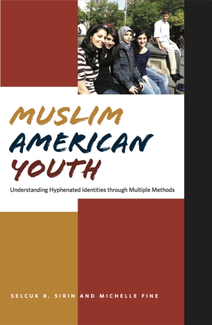 Muslim American Youth : Understanding Hyphenated Identities through Multiple Methods, Hardback Book