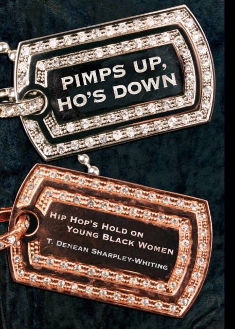 Pimps Up, Ho's Down : Hip Hop's Hold on Young Black Women, Paperback / softback Book