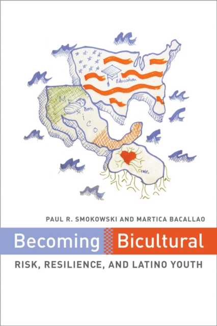Becoming Bicultural : Risk, Resilience, and Latino Youth, Hardback Book
