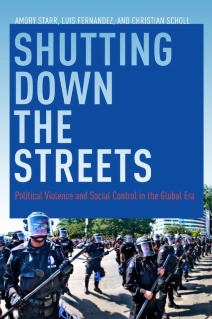 Shutting Down the Streets : Political Violence and Social Control in the Global Era, Hardback Book