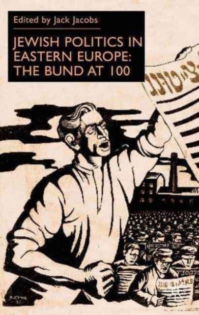 Jewish Politics in Eastern Europe : The Bund at 100, Hardback Book