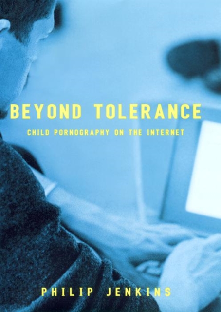 Beyond Tolerance : Child Pornography on the Internet, Hardback Book