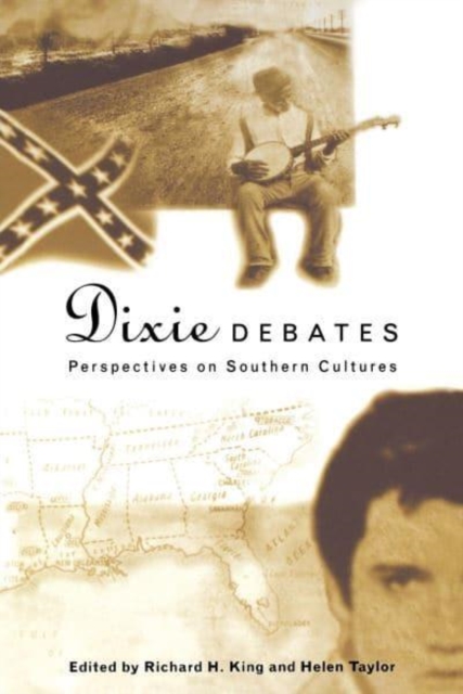 Dixie Debates : Perspectives on Southern Cultures, Hardback Book