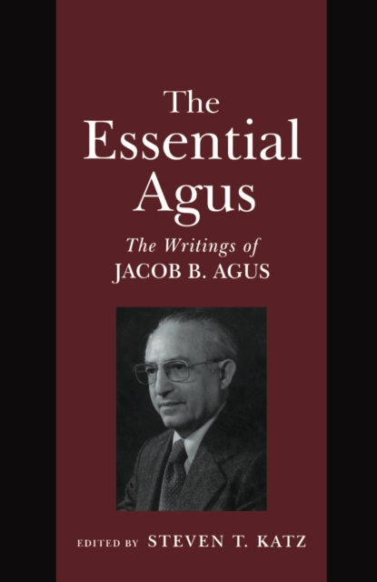 The Essential Agus : The Writings of Jacob B. Agus, Hardback Book