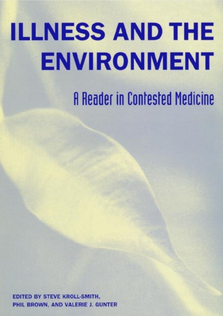 Illness and the Environment : A Reader in Contested Medicine, Hardback Book