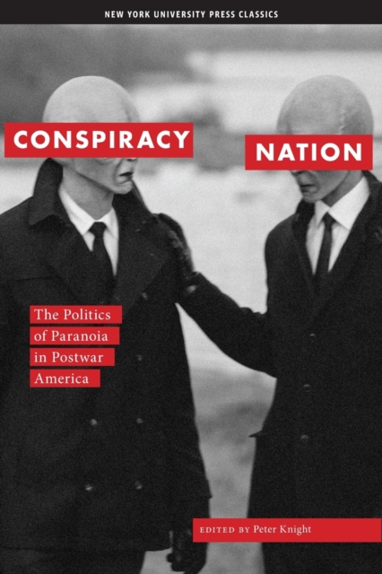 Conspiracy Nation : The Politics of Paranoia in Postwar America, Paperback / softback Book