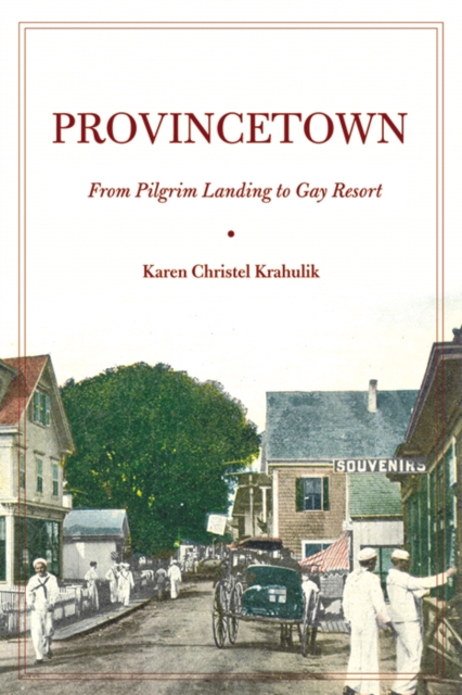 Provincetown : From Pilgrim Landing to Gay Resort, Paperback / softback Book