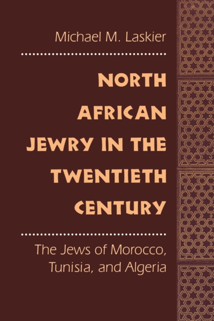 North African Jewry in the Twentieth Century : The Jews of Morocco, Tunisia, and Algeria, Hardback Book