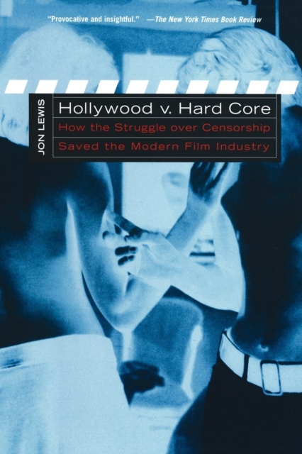 Hollywood v. Hard Core : How the Struggle Over Censorship Created the Modern Film Industry, Paperback / softback Book