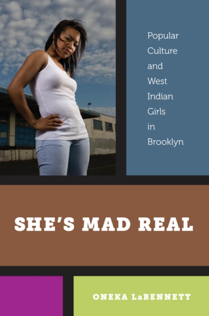 She's Mad Real : Popular Culture and West Indian Girls in Brooklyn, Paperback / softback Book