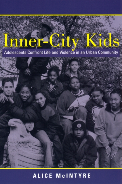 Inner City Kids : Adolescents Confront Life and Violence in an Urban Community, Paperback / softback Book