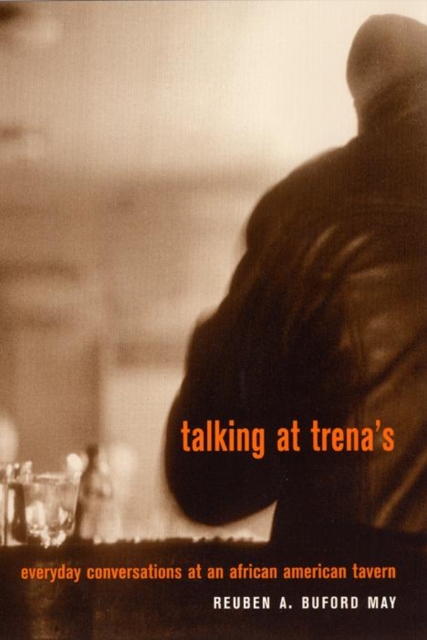 Talking at Trena's : Everyday Conversations at an African American Tavern, Paperback / softback Book