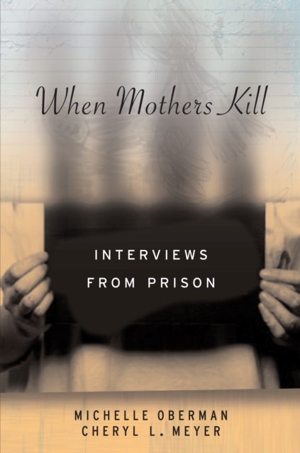 When Mothers Kill : Interviews from Prison, Hardback Book