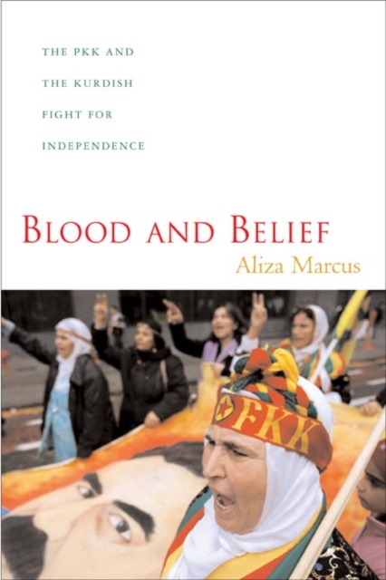 Blood and Belief : The PKK and the Kurdish Fight for Independence, Hardback Book