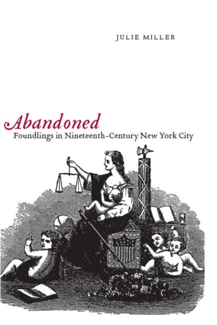 Abandoned : Foundlings in Nineteenth-century New York City, Hardback Book
