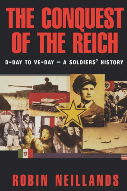 Conquest of the Reich : D-Day to VE Day - a Soldier's History, Paperback / softback Book