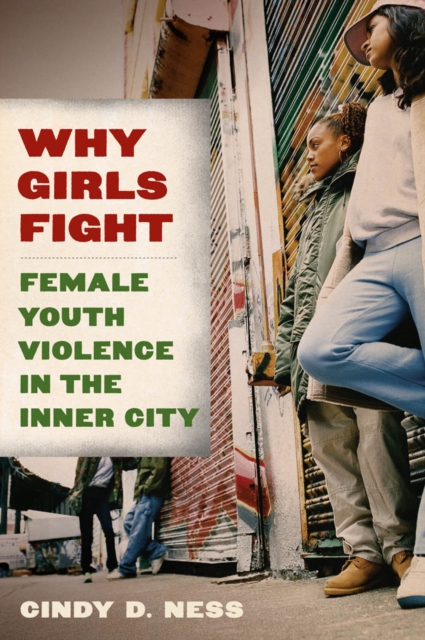 Why Girls Fight : Female Youth Violence in the Inner City, Hardback Book