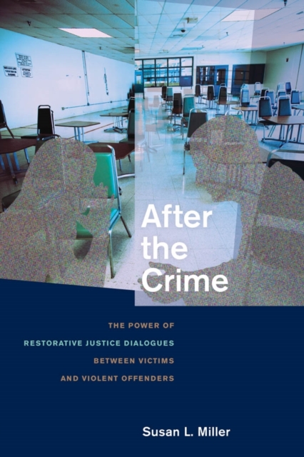 After the Crime : The Power of Restorative Justice Dialogues between Victims and Violent Offenders, EPUB eBook