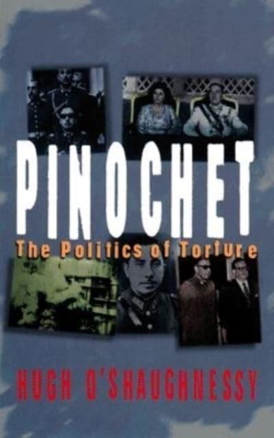 Pinochet : The Politics of Torture, Hardback Book