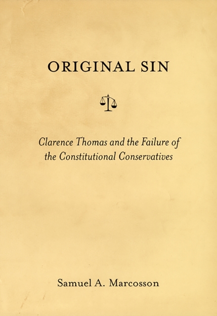 Original Sin : Clarence Thomas and the Failure of the Constitutional Conservatives, EPUB eBook