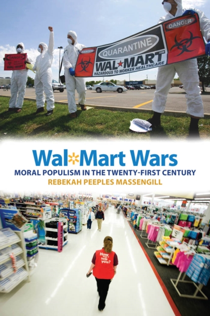 Wal-Mart Wars : Moral Populism in the Twenty-First Century, Paperback / softback Book