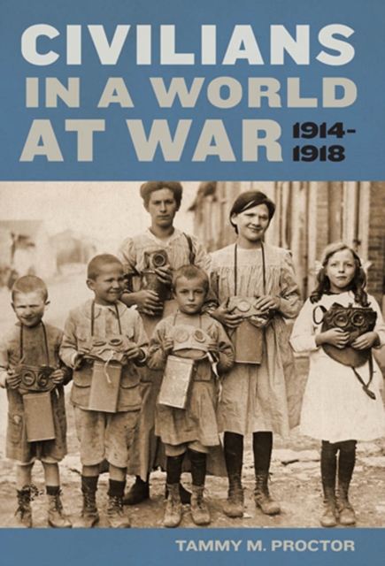 Civilians in a World at War, 1914-1918, Hardback Book