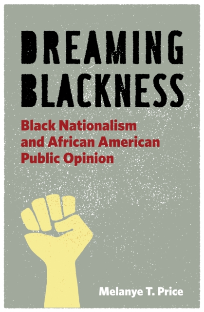 Dreaming Blackness : Black Nationalism and African American Public Opinion, Hardback Book