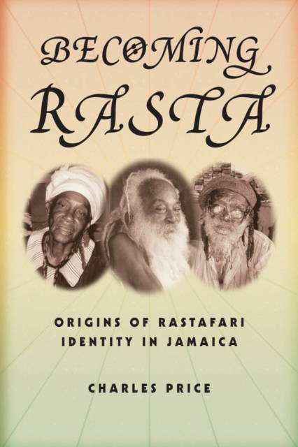 Becoming Rasta : Origins of Rastafari Identity in Jamaica, Paperback / softback Book