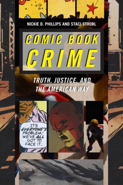 Comic Book Crime : Truth, Justice, and the American Way, Hardback Book