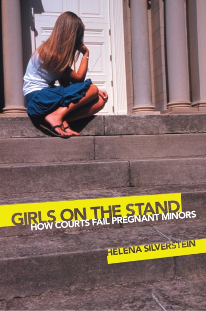 Girls on the Stand : How Courts Fail Pregnant Minors, EPUB eBook