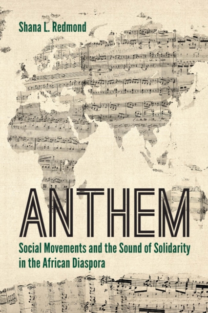 Anthem : Social Movements and the Sound of Solidarity in the African Diaspora, Paperback / softback Book