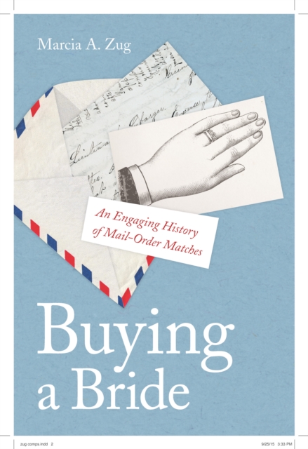 Buying a Bride : An Engaging History of Mail-Order Matches, Hardback Book