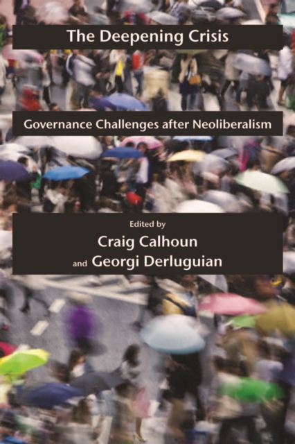 The Deepening Crisis : Governance Challenges after Neoliberalism, Hardback Book