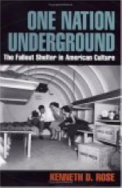One Nation Underground : The Fallout Shelter in American Culture, Hardback Book