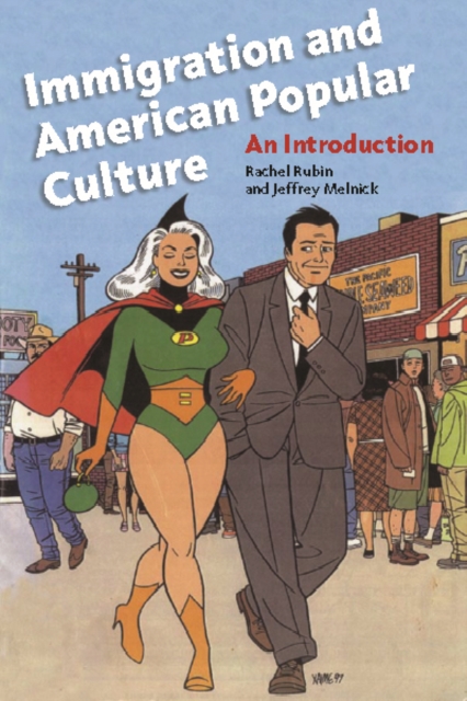 Immigration and American Popular Culture : An Introduction, Paperback / softback Book