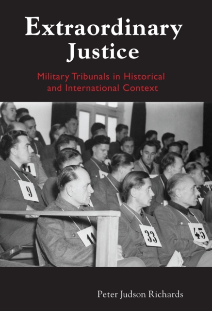 Extraordinary Justice : Military Tribunals in Historical and International Context, Hardback Book