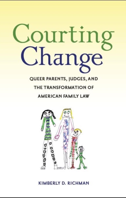 Courting Change : Queer Parents, Judges, and the Transformation of American Family Law, EPUB eBook