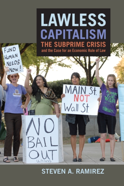 Lawless Capitalism : The Subprime Crisis and the Case for an Economic Rule of Law, Hardback Book