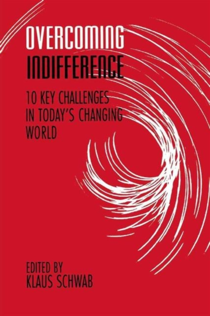 Overcoming Indifference : 10 Key Challenges in Today's Changing World, Hardback Book