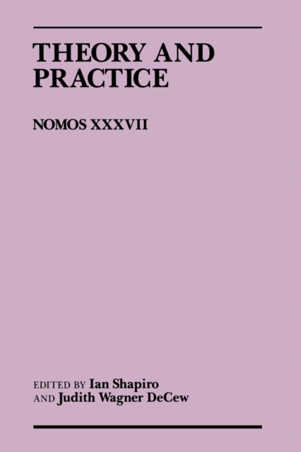 Theory and Practice : Nomos XXXVII, Paperback / softback Book