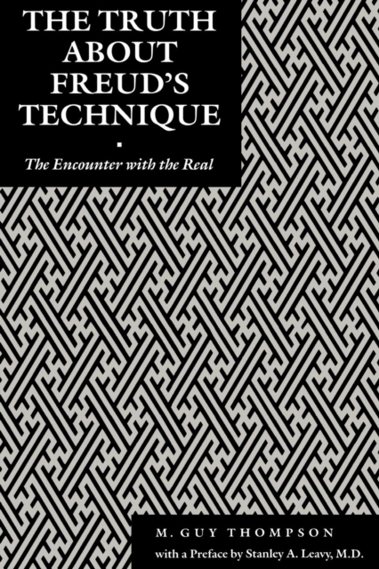 The Truth About Freud's Technique : The Encounter With the Real, Hardback Book