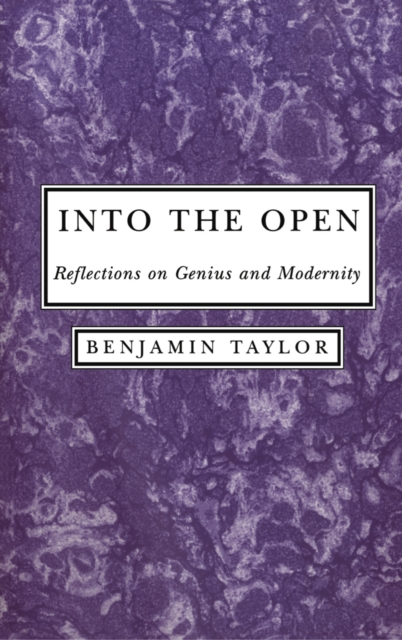Into the Open : Reflections on Genius and Modernity, Hardback Book