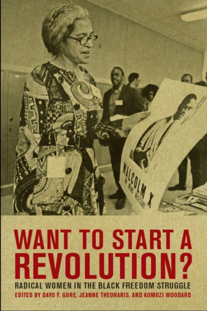 Want to Start a Revolution? : Radical Women in the Black Freedom Struggle, Hardback Book