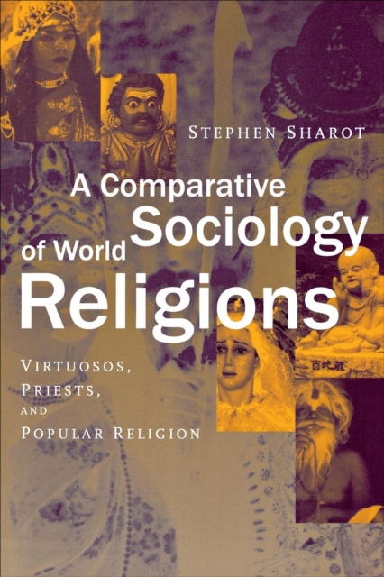 A Comparative Sociology of World Religions : Virtuosi, Priests, and Popular Religion, EPUB eBook