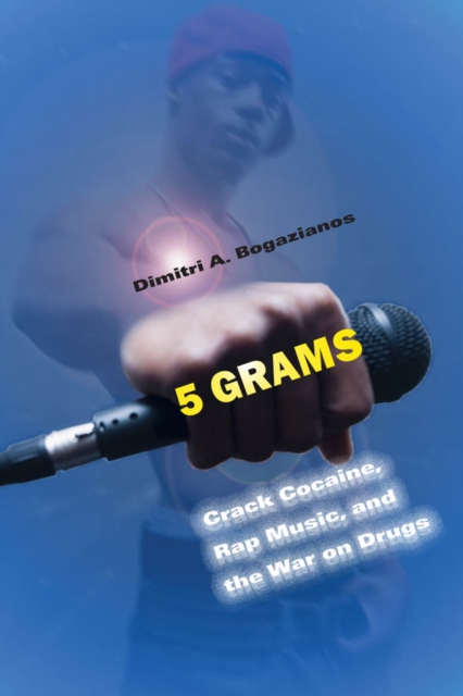 5 Grams : Crack Cocaine, Rap Music, and the War on Drugs, Paperback / softback Book