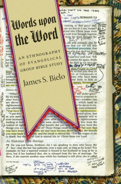 Words upon the Word : An Ethnography of Evangelical Group Bible Study, Paperback / softback Book